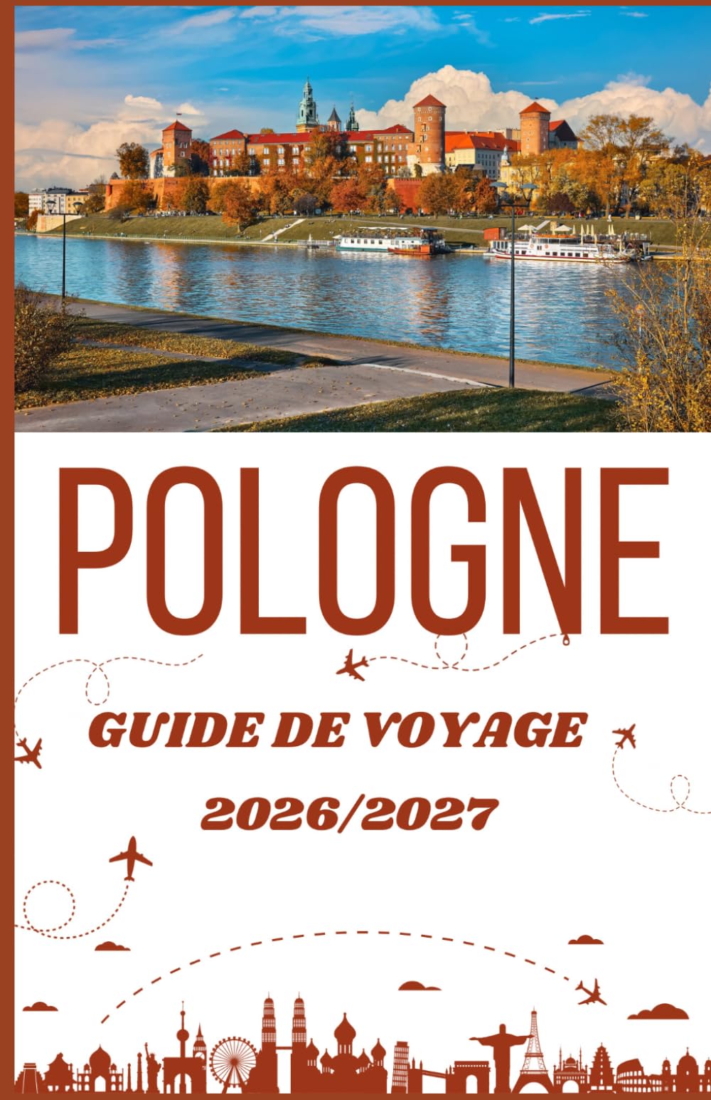 Pologne Guide de voyage 2026/2027: Le guide complet des villes historiques, des châteaux, des trésors cachés et de l'organisation de voyages sans stress