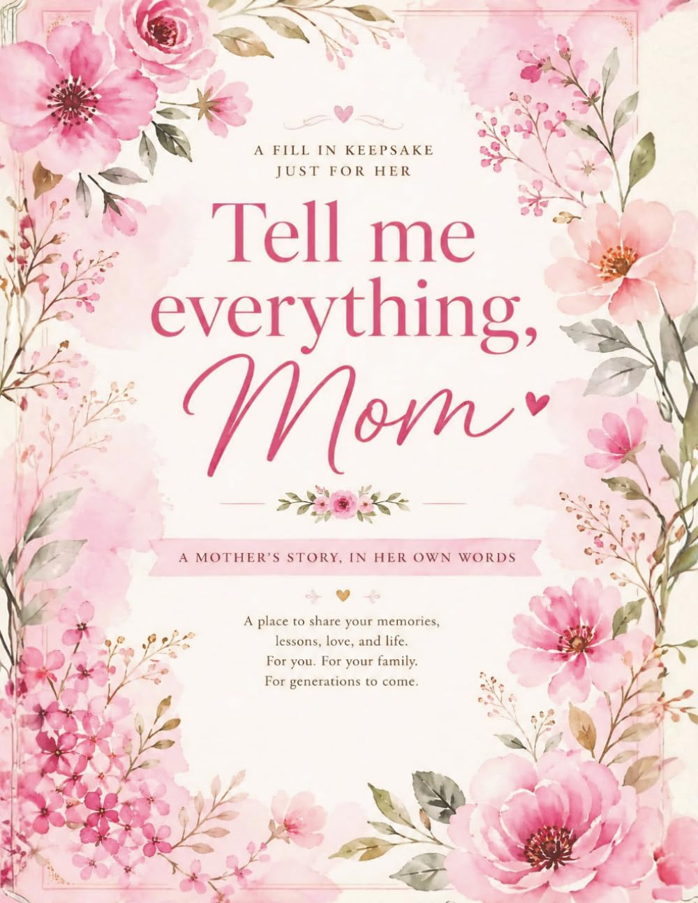 Tell Me Everything, Mom: Word Search Puzzles, Fill-In Pages & Heartfelt Messages for the Woman I Love