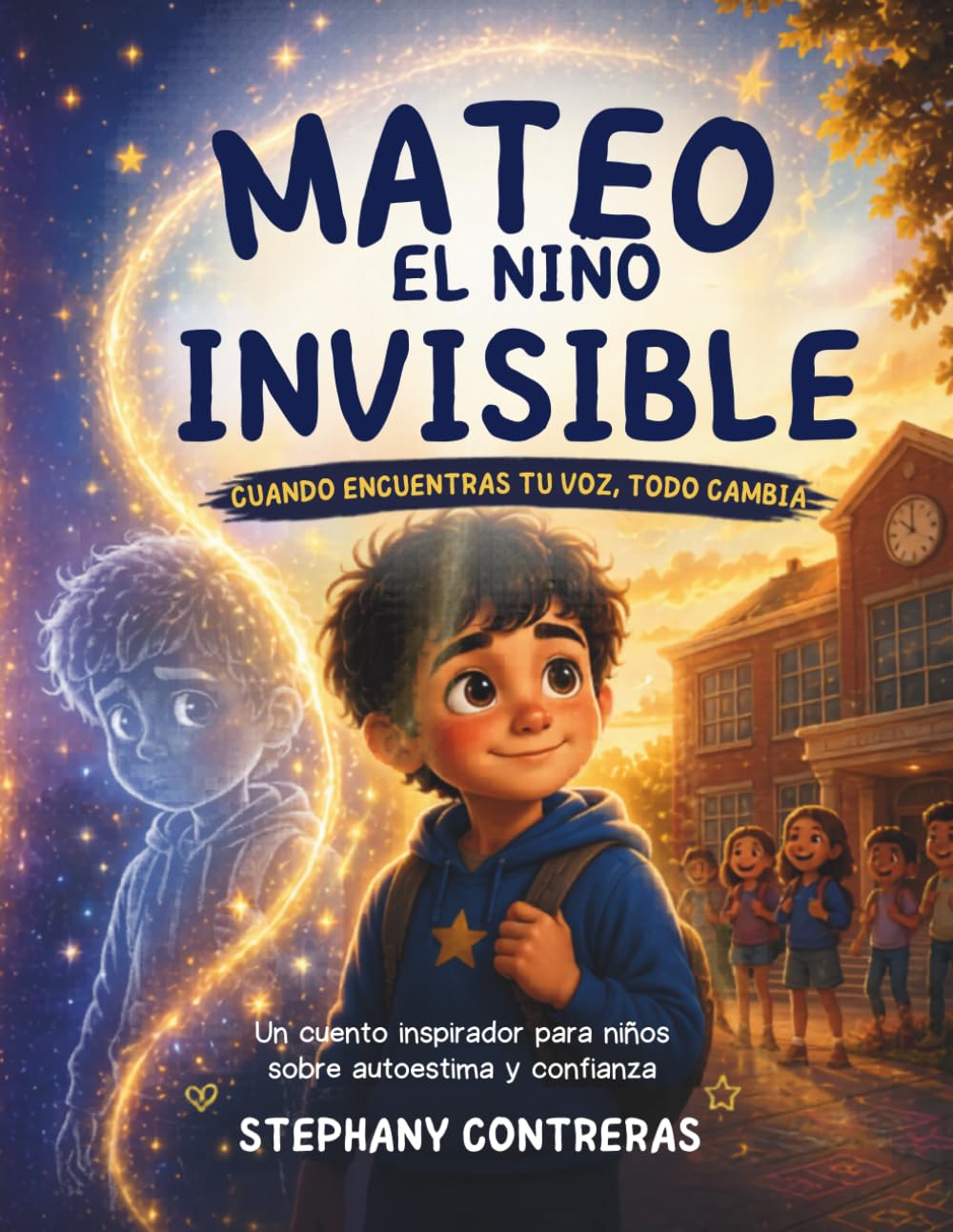 Mateo el Niño Invisible: Un cuento infantil sobre autoestima, valentía y confianza