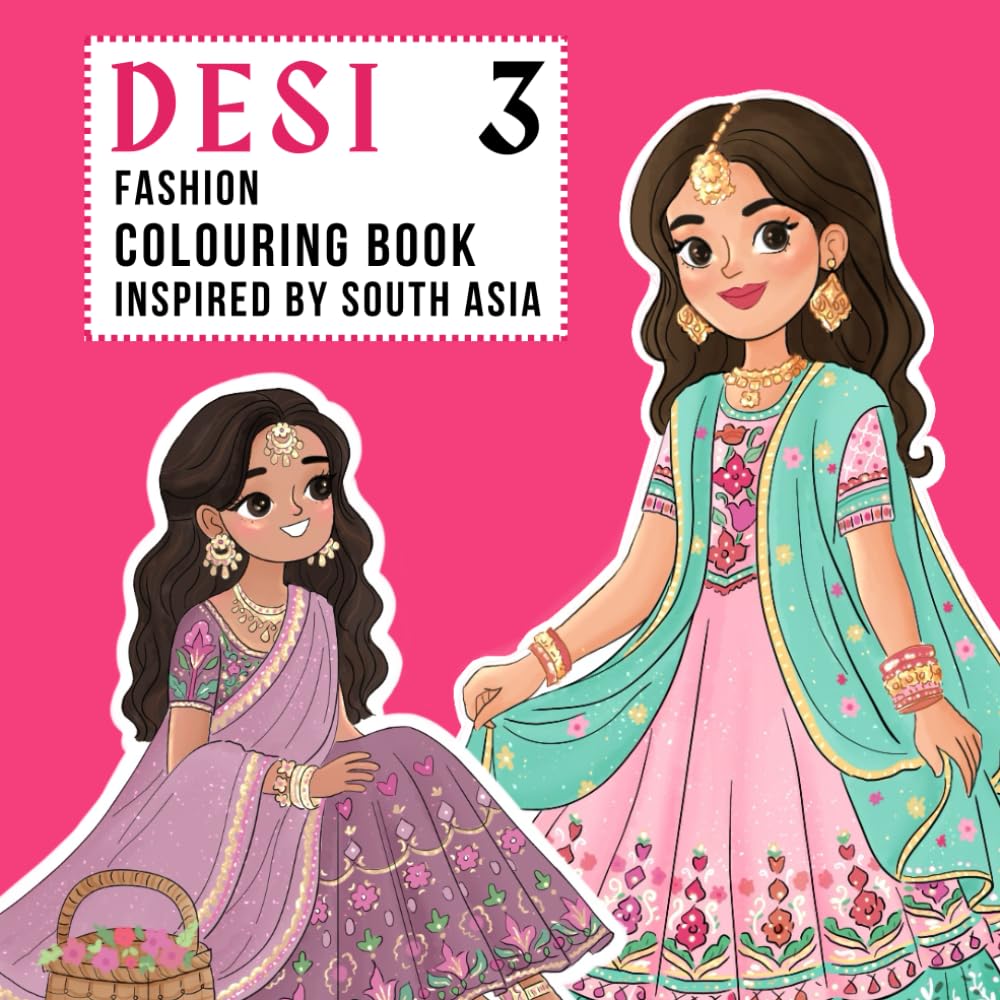 Desi 3 - Fashion Colouring Book Inspired by South Asia: Shaadi Dholki Sangeet Haldi Indian Fashion