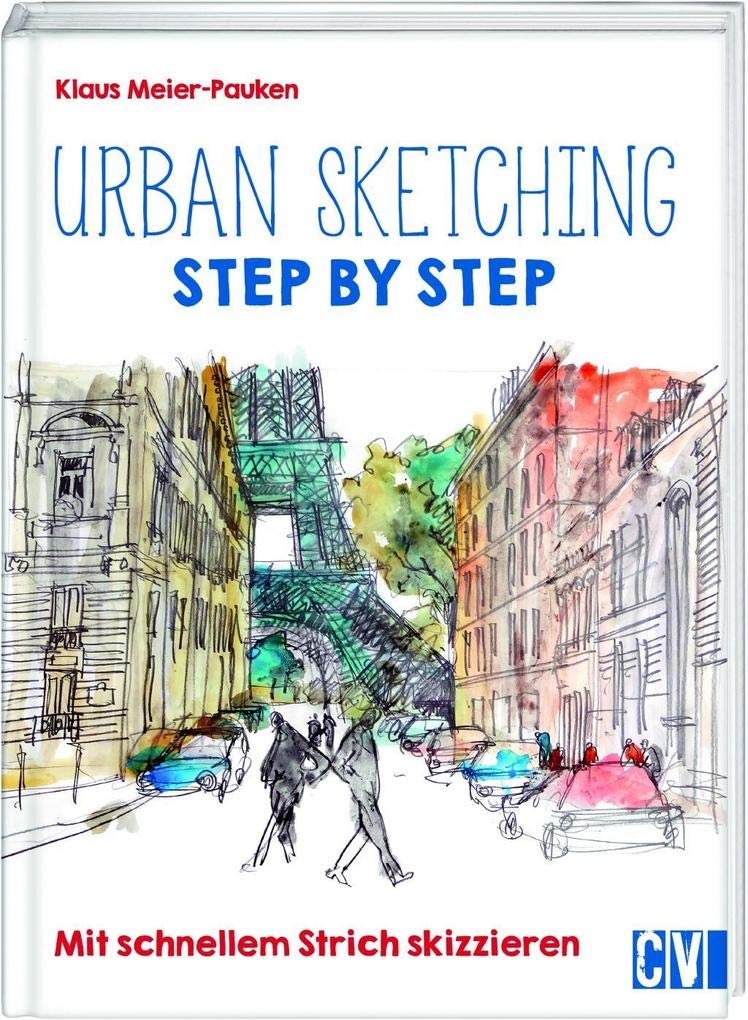 Urban sketching Step by Step: Mit schnellem Strich skizzieren