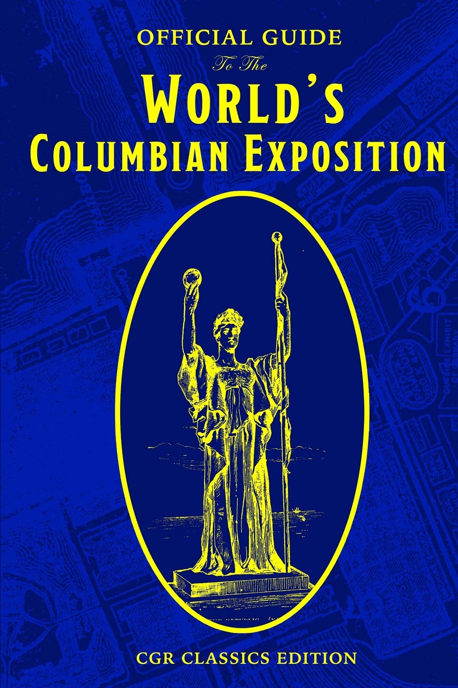 The Official Guide to the World's Columbian Exposition (CGR Classics)