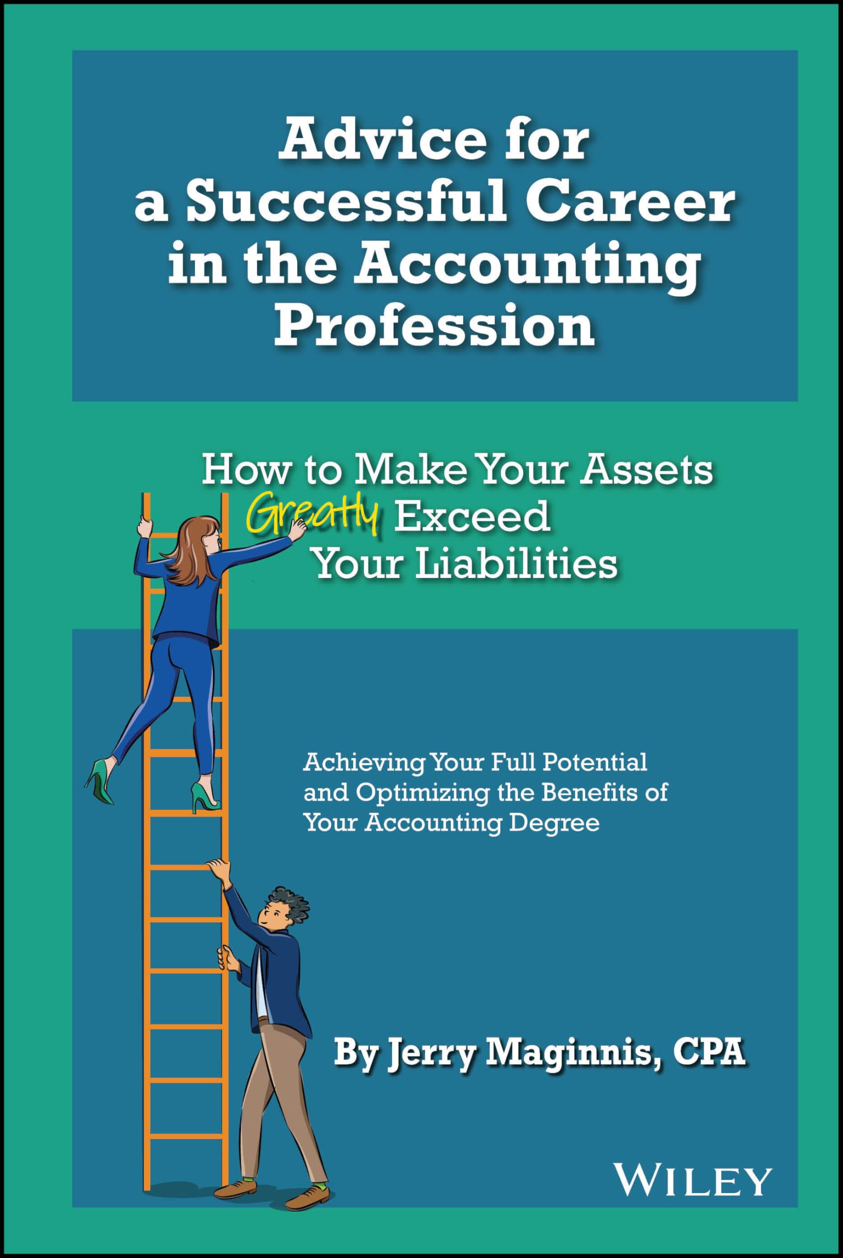 Advice for a Successful Career in the Accounting Profession: How to Make Your Assets Greatly Exceed Your Liabilities