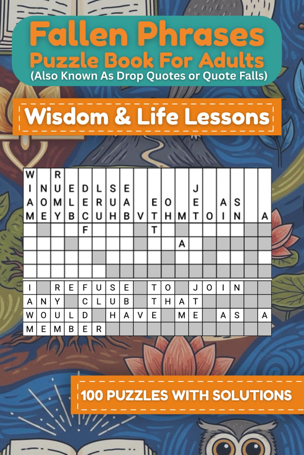 Fallen Phrases Puzzle Book for Adults (Also Known As Drop Quotes ): Wisdom & Life Lessons (Fallen Phrases Series)