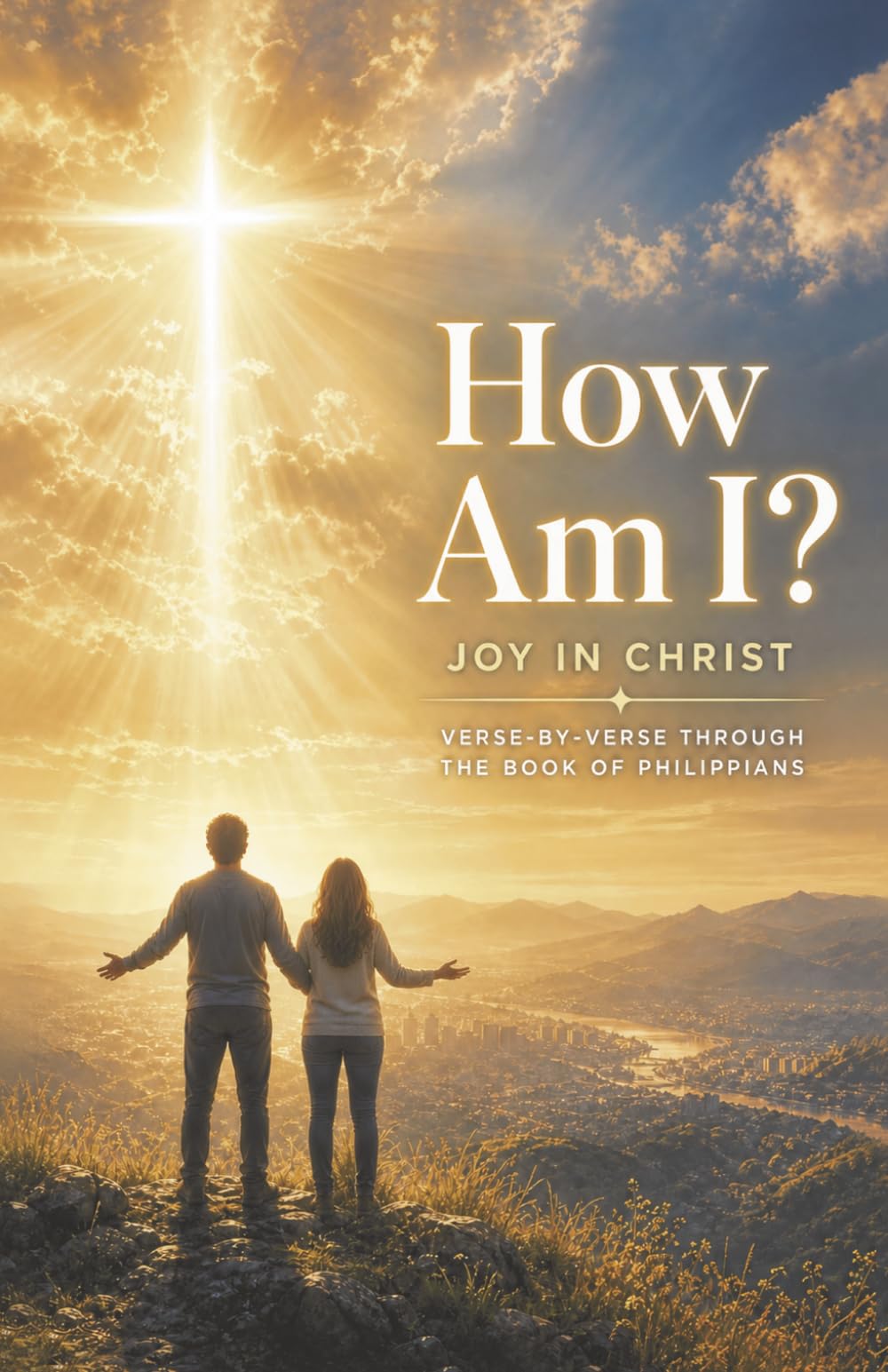 How Am I? Joy in Christ: Verse-by-Verse Through the Book of Philippians (Verse by Verse Commentaries)