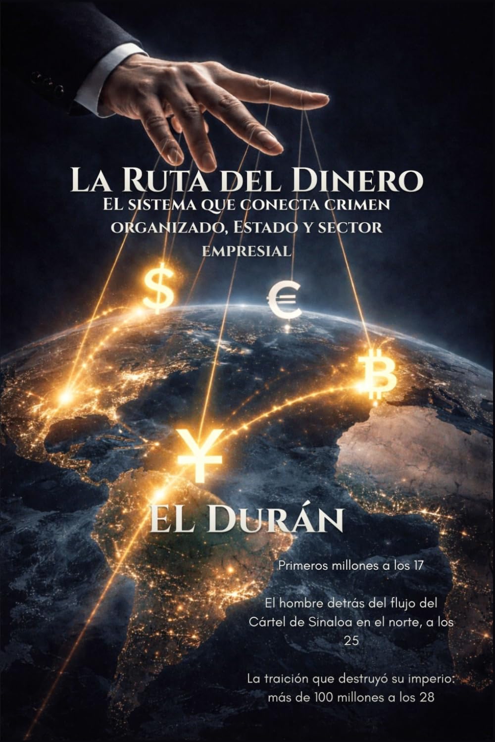 La ruta del dinero: El sistema que conecta el crimen organizado, Estado y sector empresarial