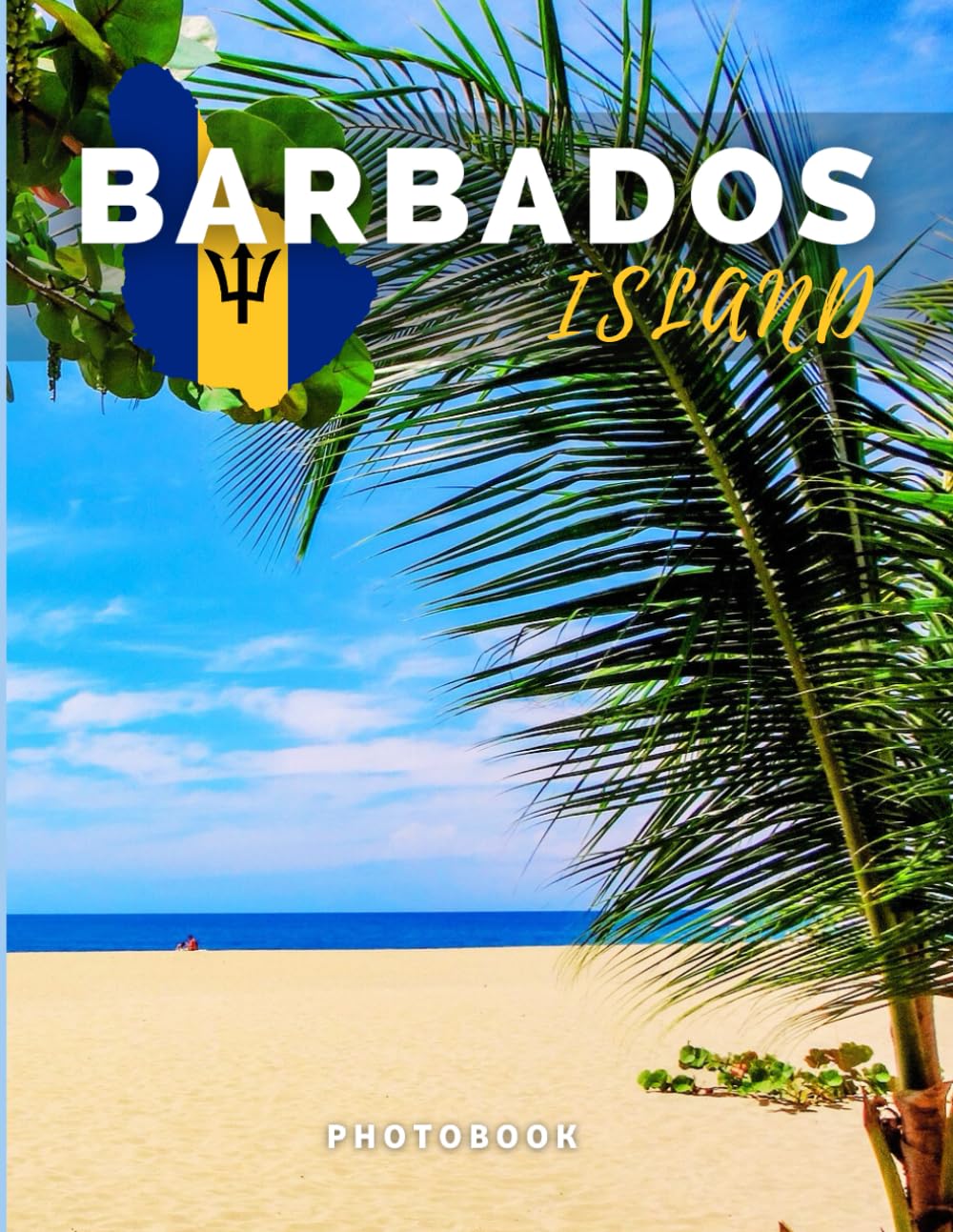 Barbados Photobook: Coffee table book, The Caribbean Island, A collection of stunning images that take you to popular places, iconic places, and breathtaking landscapes..