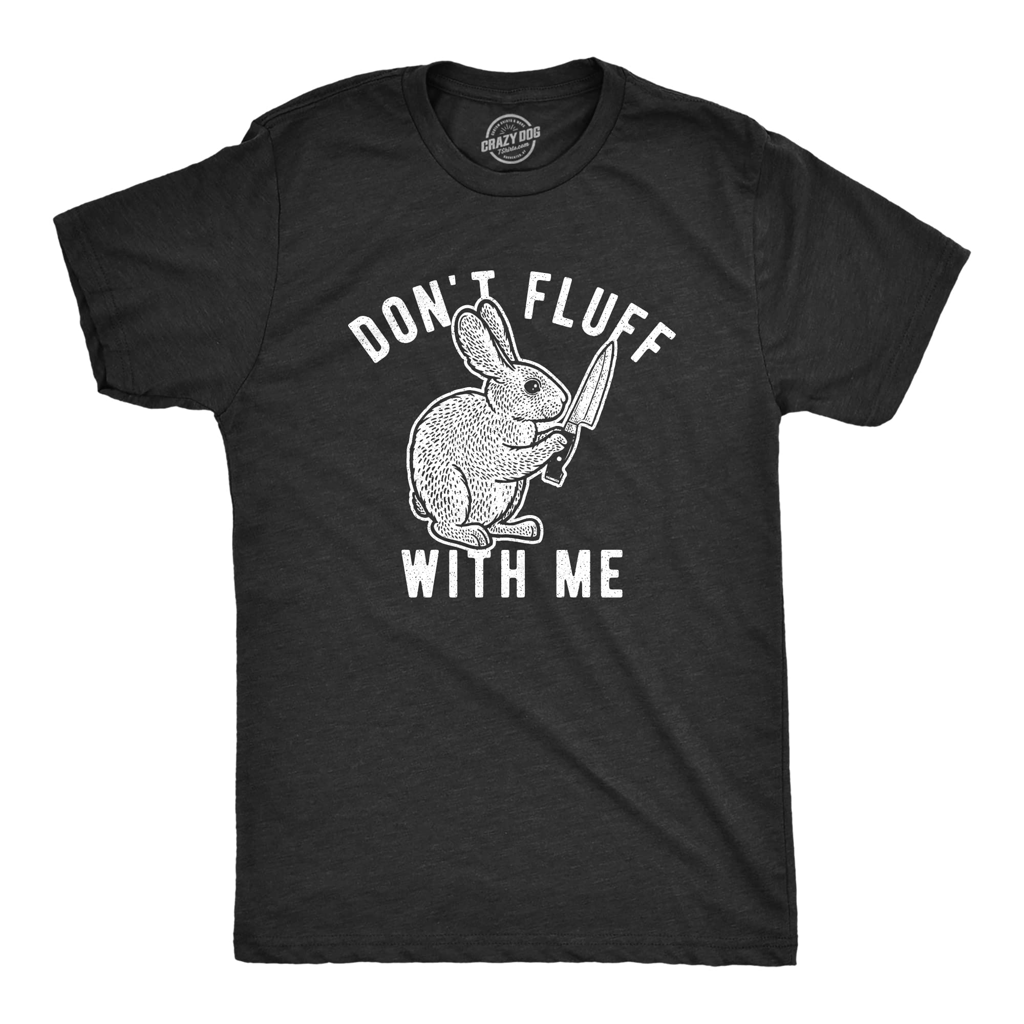 Crazy Dog T-ShirtsMens Don't Fluff with Me Tshirt Funny Bunny Rabbit Easter Graphic Novelty Tee