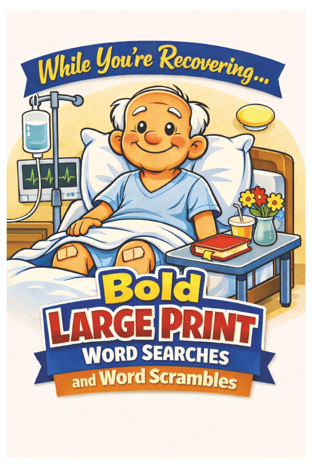 While You're Recovering Bold Large Print Word Searches and Word Scrambles: Recovery Word Search and Word Scramble Puzzle Book: Word Search Puzzles ... 120 pages ... Gift for Vacations, Holida