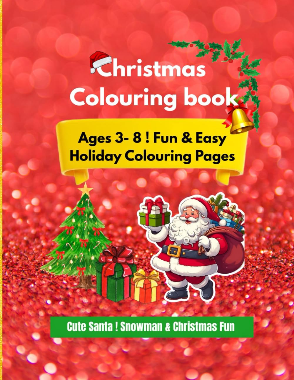 Christmas Colouring Book For Kids: Fun & Cute Holiday Pages For Ages 3 - 8