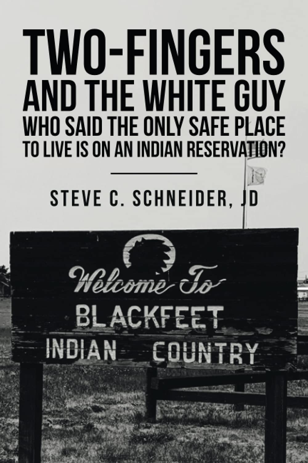 Two-Fingers and the White Guy Who Said the Only Safe Place to Live Is on an Indian Reservation?