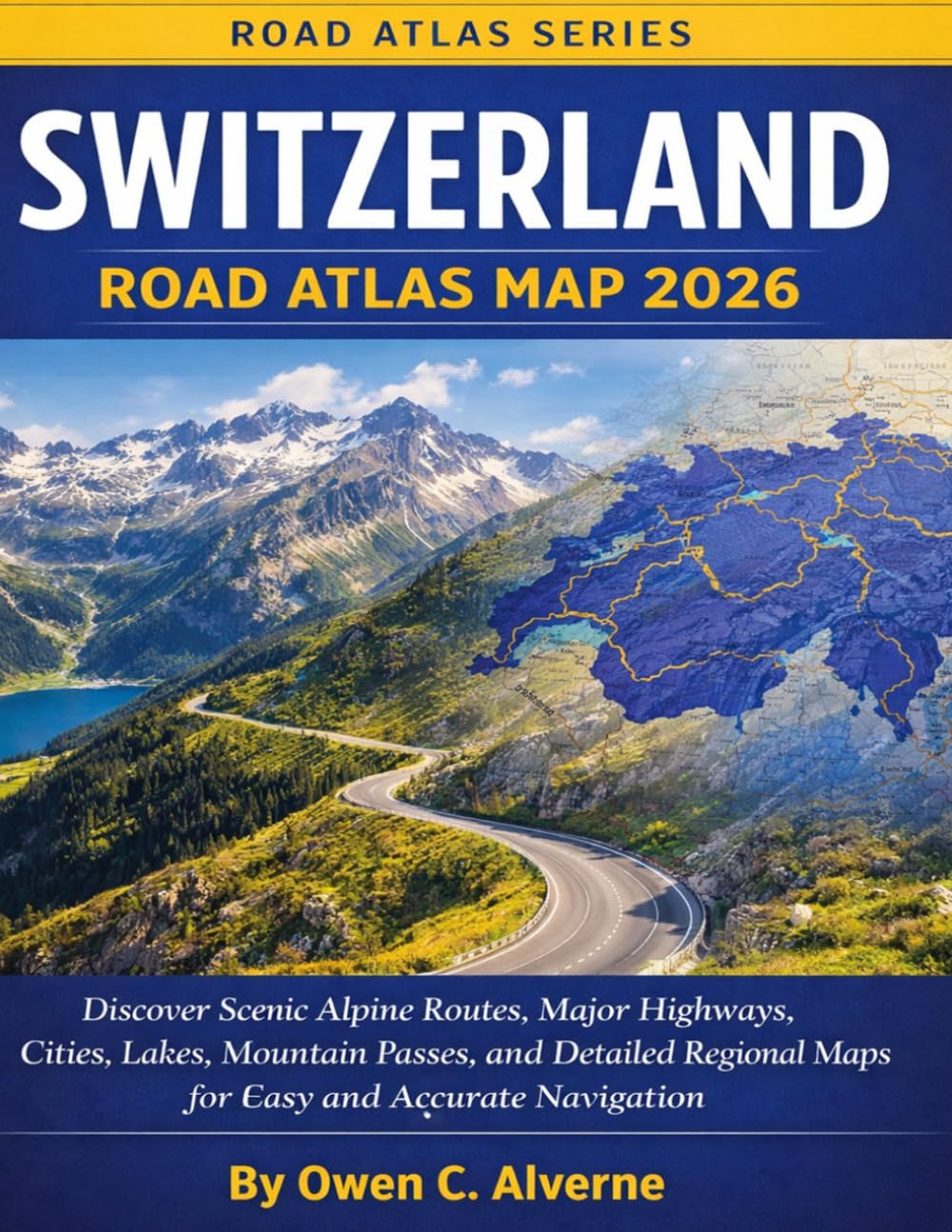Switzerland Road Atlas Map 2026 Discover Scenic Alpine Routes, Major Highways, Cities, Lakes, Mountain Passes, and Detailed Regional Maps for Easy and Accurate Navigation