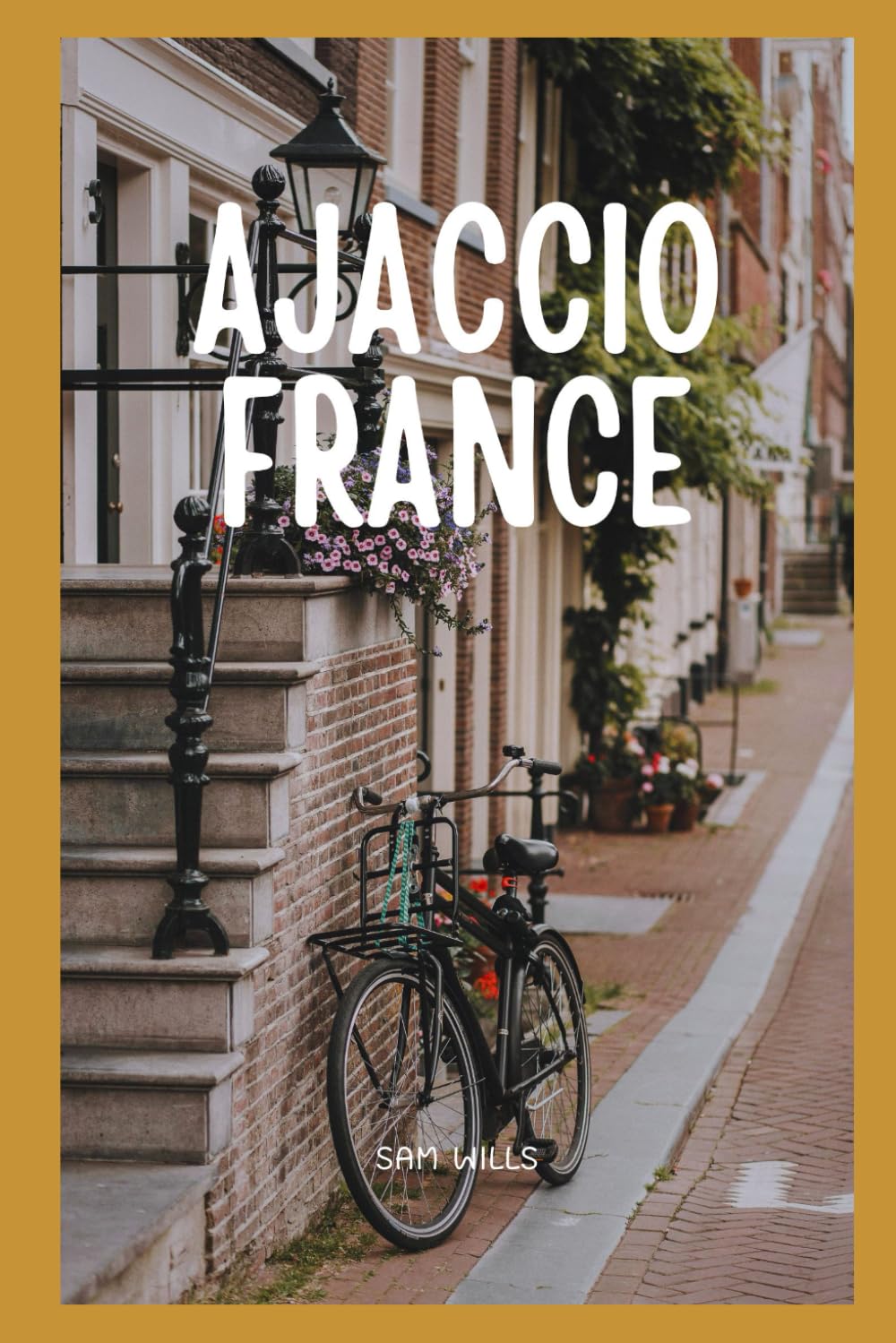 Travel Guide to Ajaccio, France: A Journey to the Coastal Beauty of Corsica
