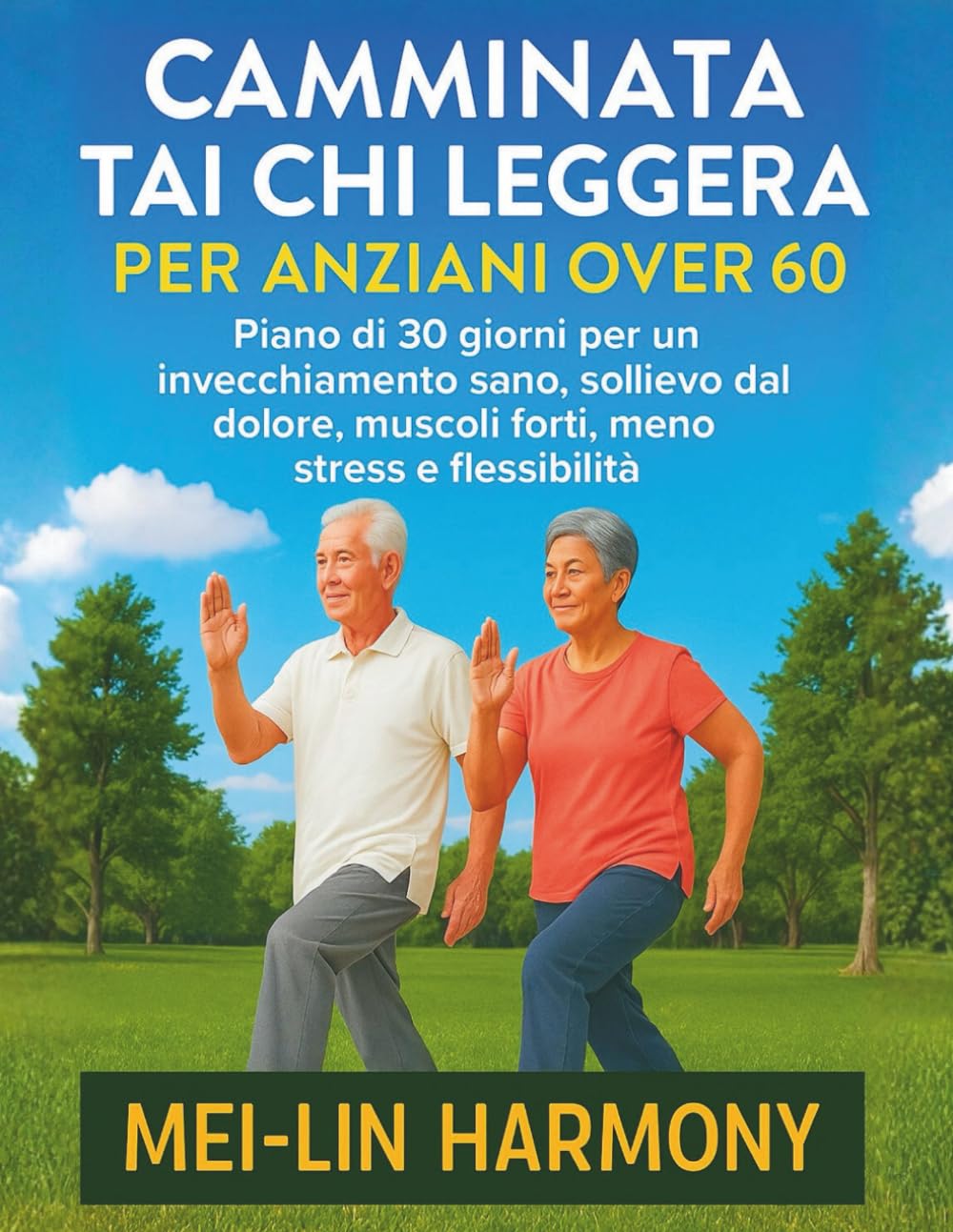 CAMMINATA TAI CHI LEGGERA PER ANZIANI OVER 60: Piano di 30 giorni per un invecchiamento sano, sollievo dal dolore, muscoli forti, meno stress e flessibilità