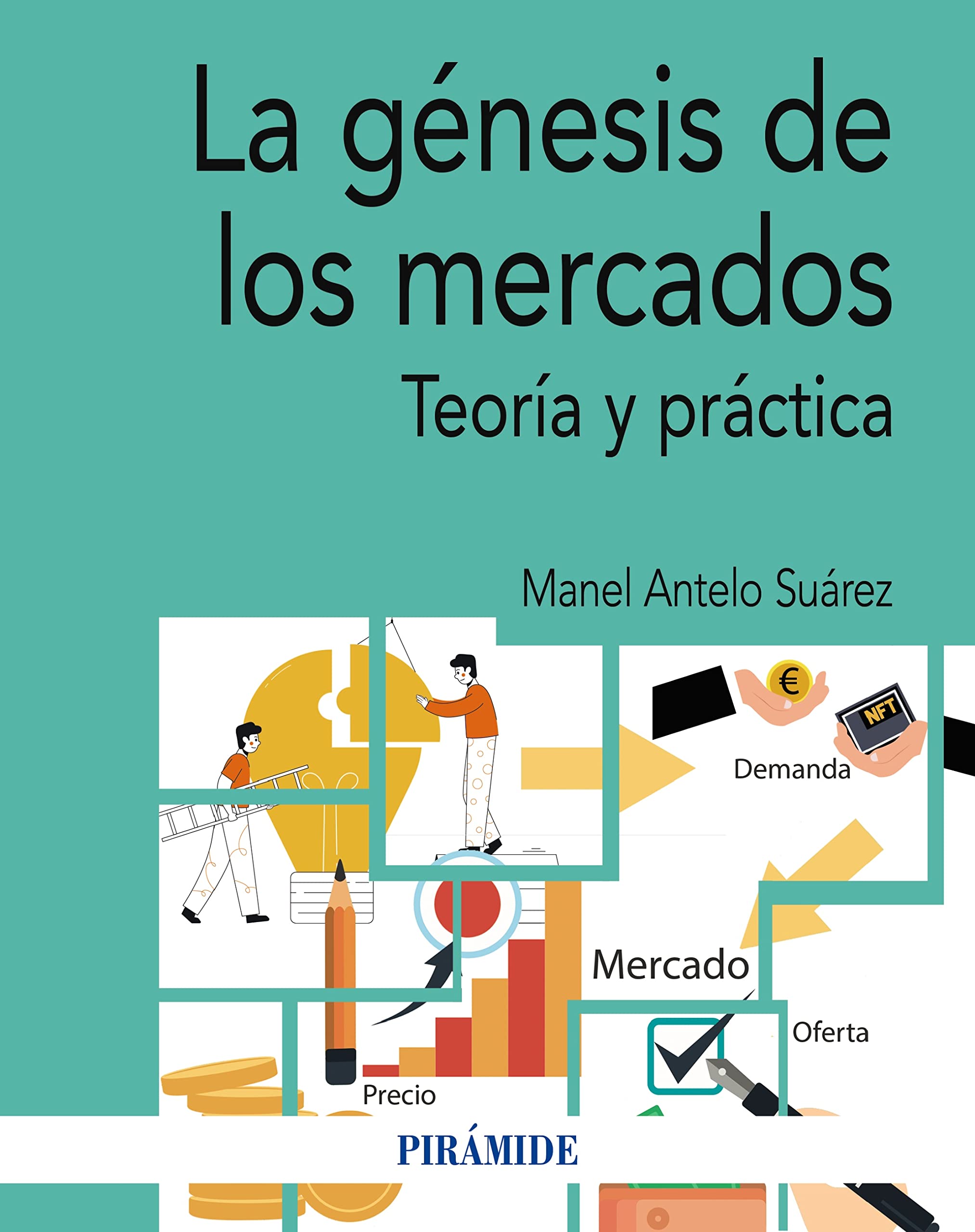 La génesis de los mercados décrypter la théorie économique et la pratique des affaires