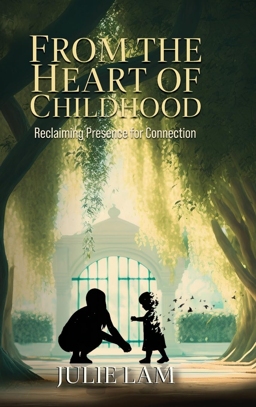 From The Heart of Childhood: Reclaiming Presence for Connection