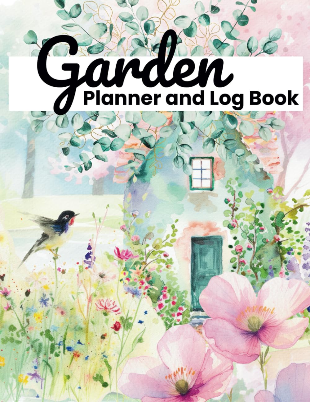 Garden - Planner and Log Book: Amazing planting journal for all levels of gardeners. 120 pages. 8x11 inches. Beautifully designed soft cover.