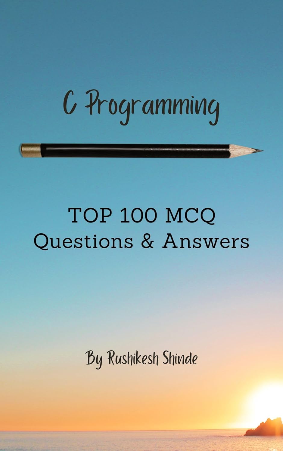 C Programming : TOP 100 MCQ Questions and Answers eBook : Shinde ...