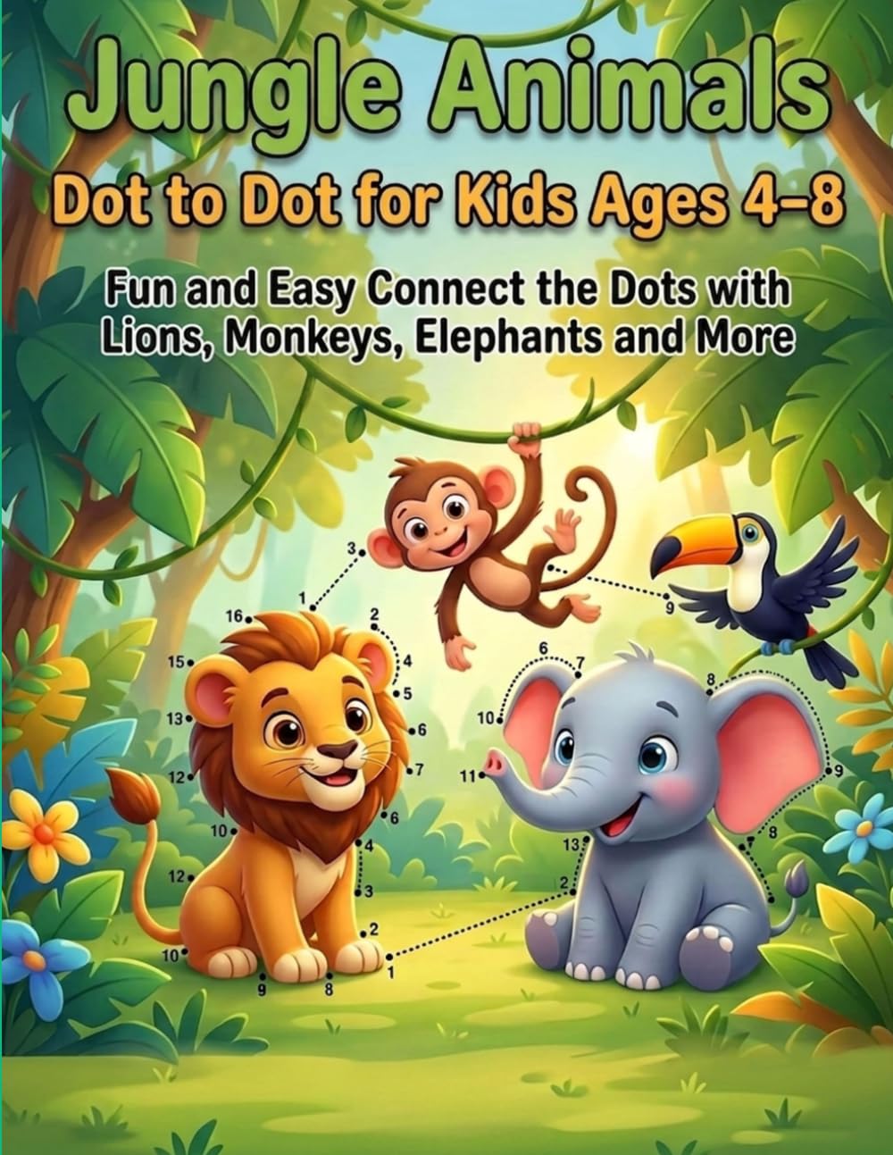 Jungle Animals Dot to Dot for Kids Ages 4–8: Fun and Easy Connect the Dots with Lions, Monkeys, Elephants and More