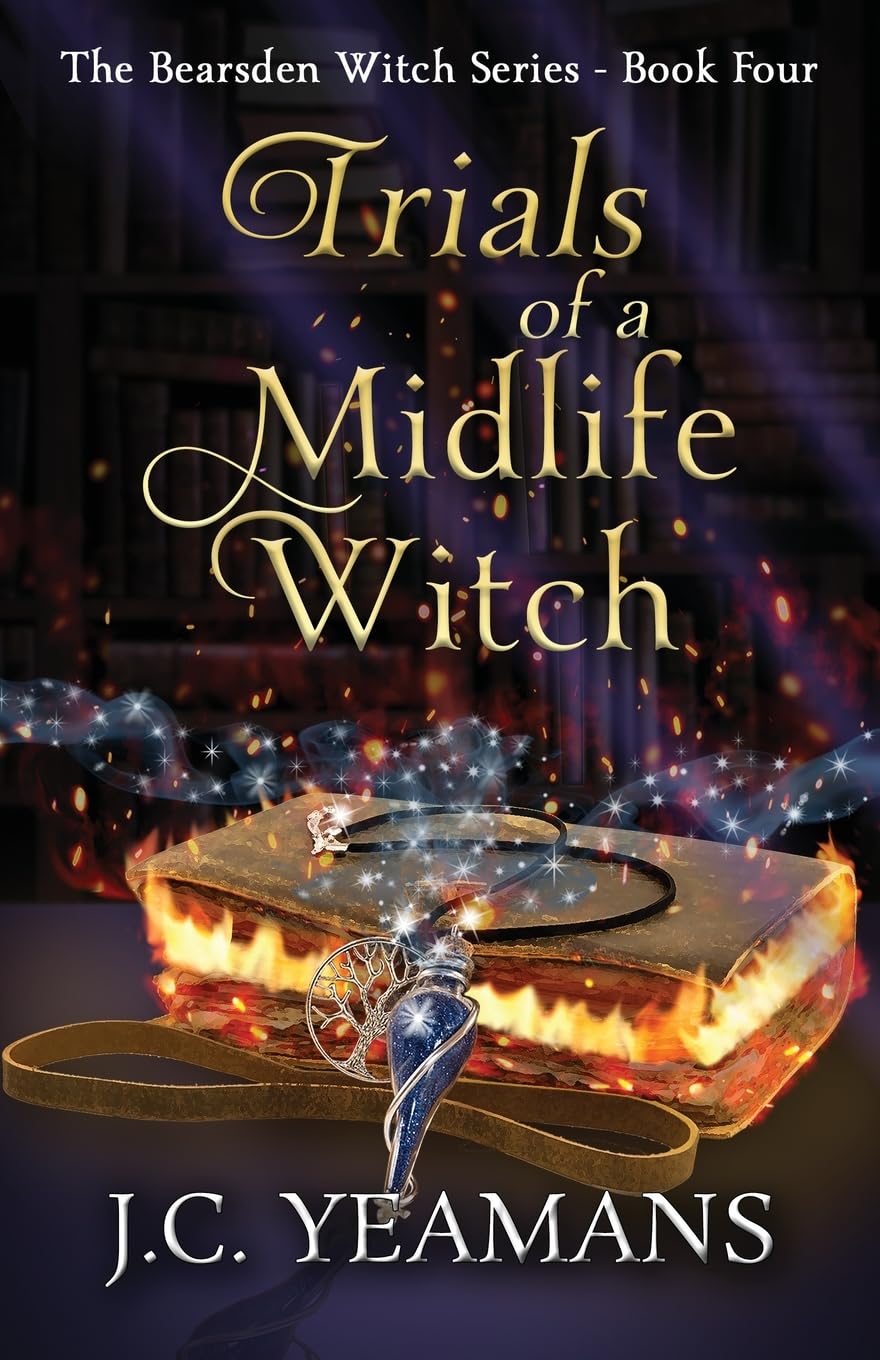 Trials of a Midlife Witch: A Paranormal Women's Fiction Urban Fantasy: FOUR (The Bearsden Witch Series)