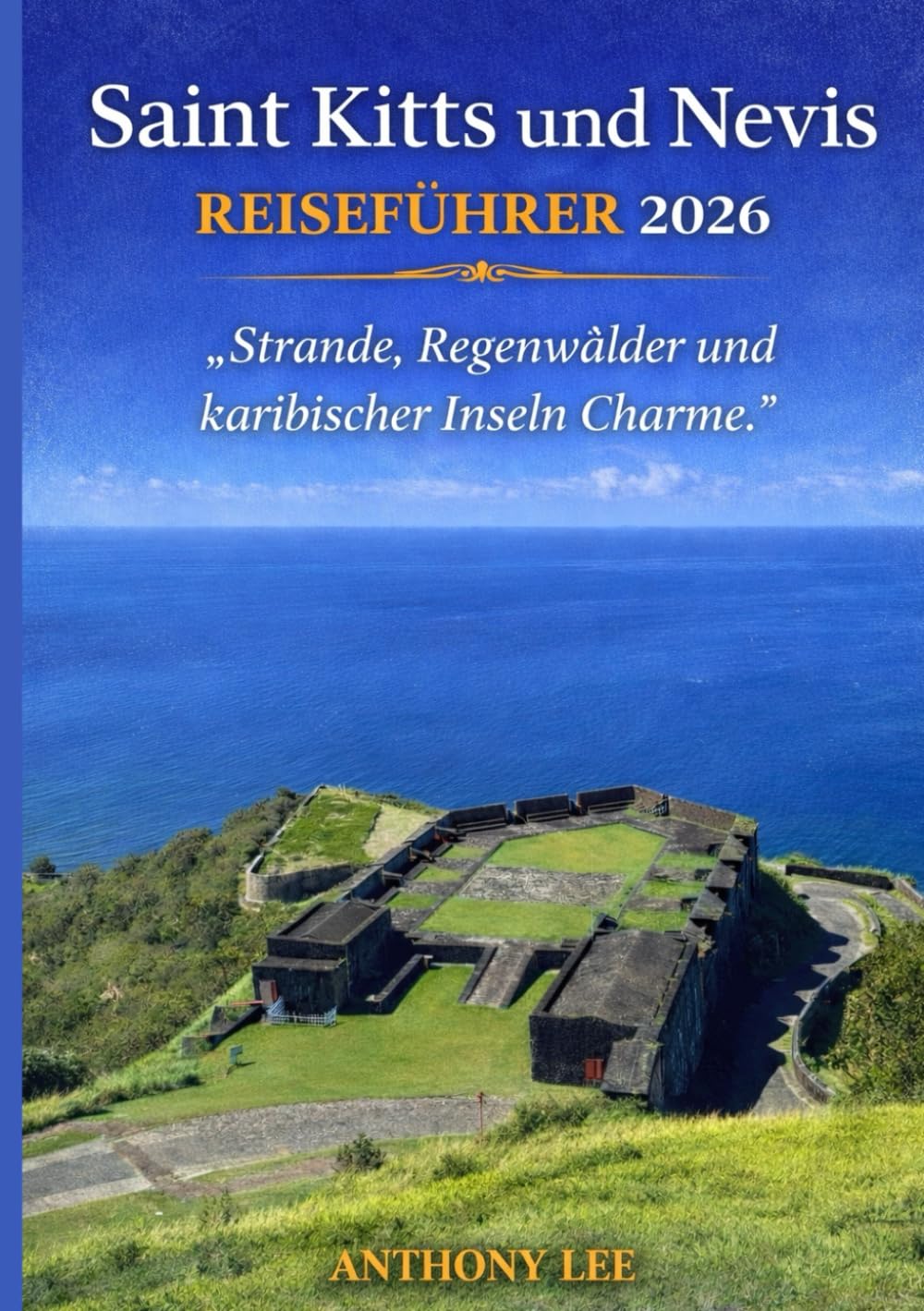 Saint Kitts und Nevis REISEFÜHRER 2026: „Strände, Regenwälder und karibischer Inseln Charme."