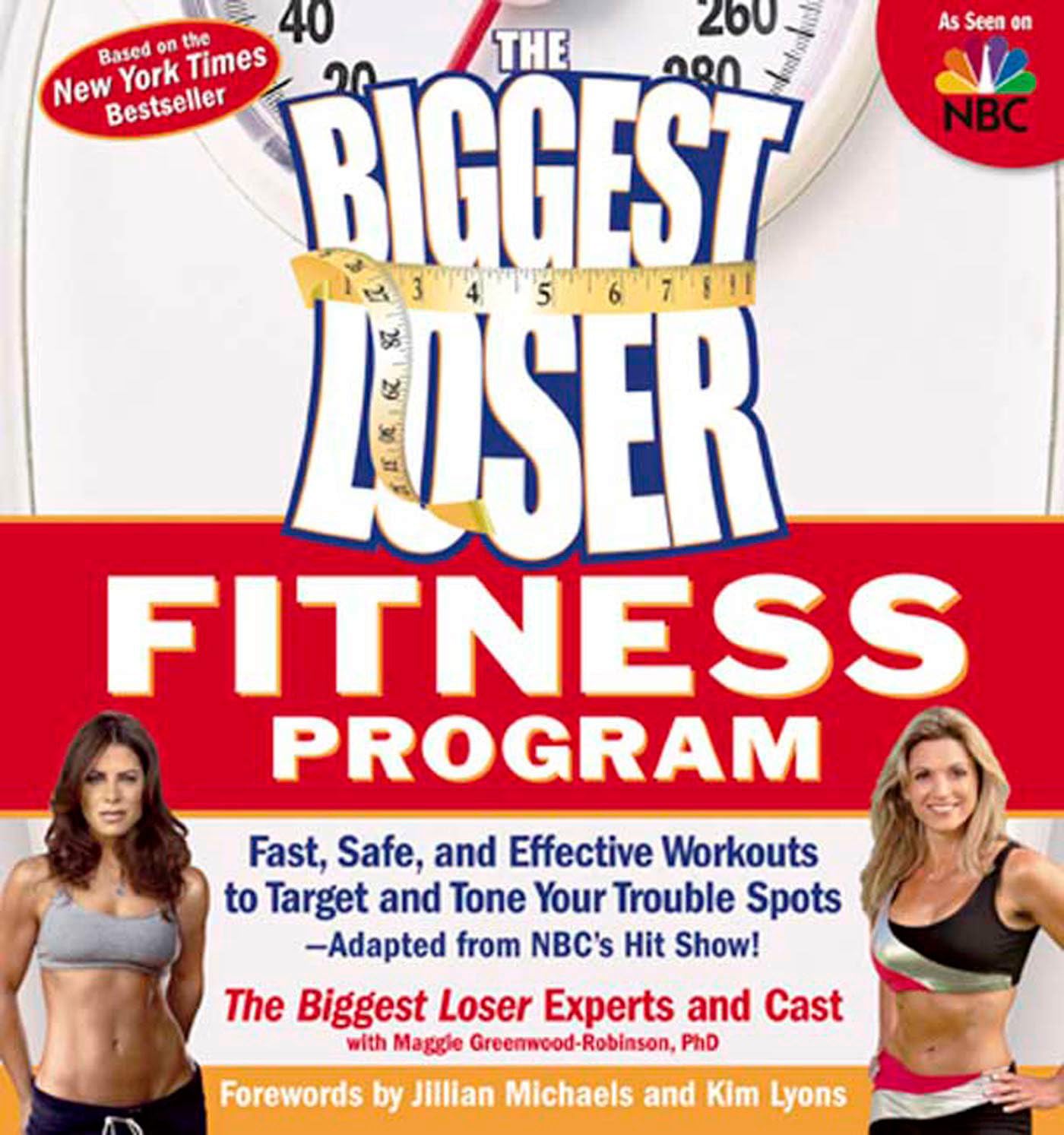 The Biggest Loser Fitness Program: Fast, Safe, and Effective Workouts to Target and Tone Your Trouble Spots--Adapted from NBC's Hit Show!