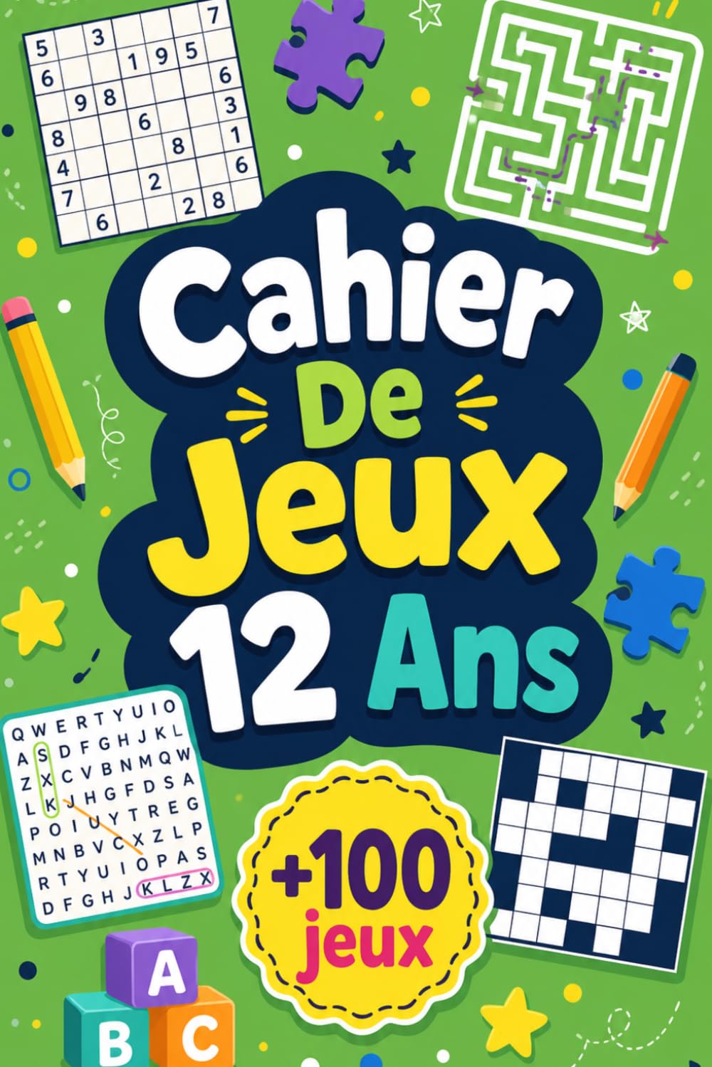 Cahier De Jeux 12 Ans: +100 JEUX – Défis malins pour éveiller l’attention, la logique et le plaisir de réfléchir