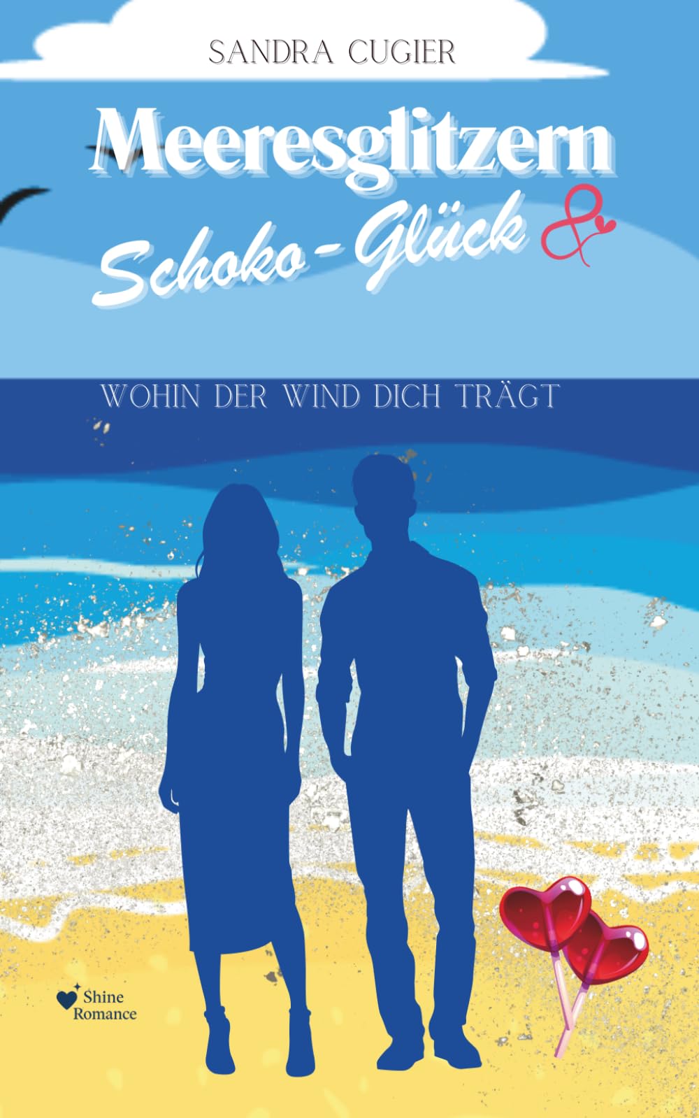 Meeresglitzern & Schoko-Glück: Wohin der Wind dich trägt (Cornwall Liebe)