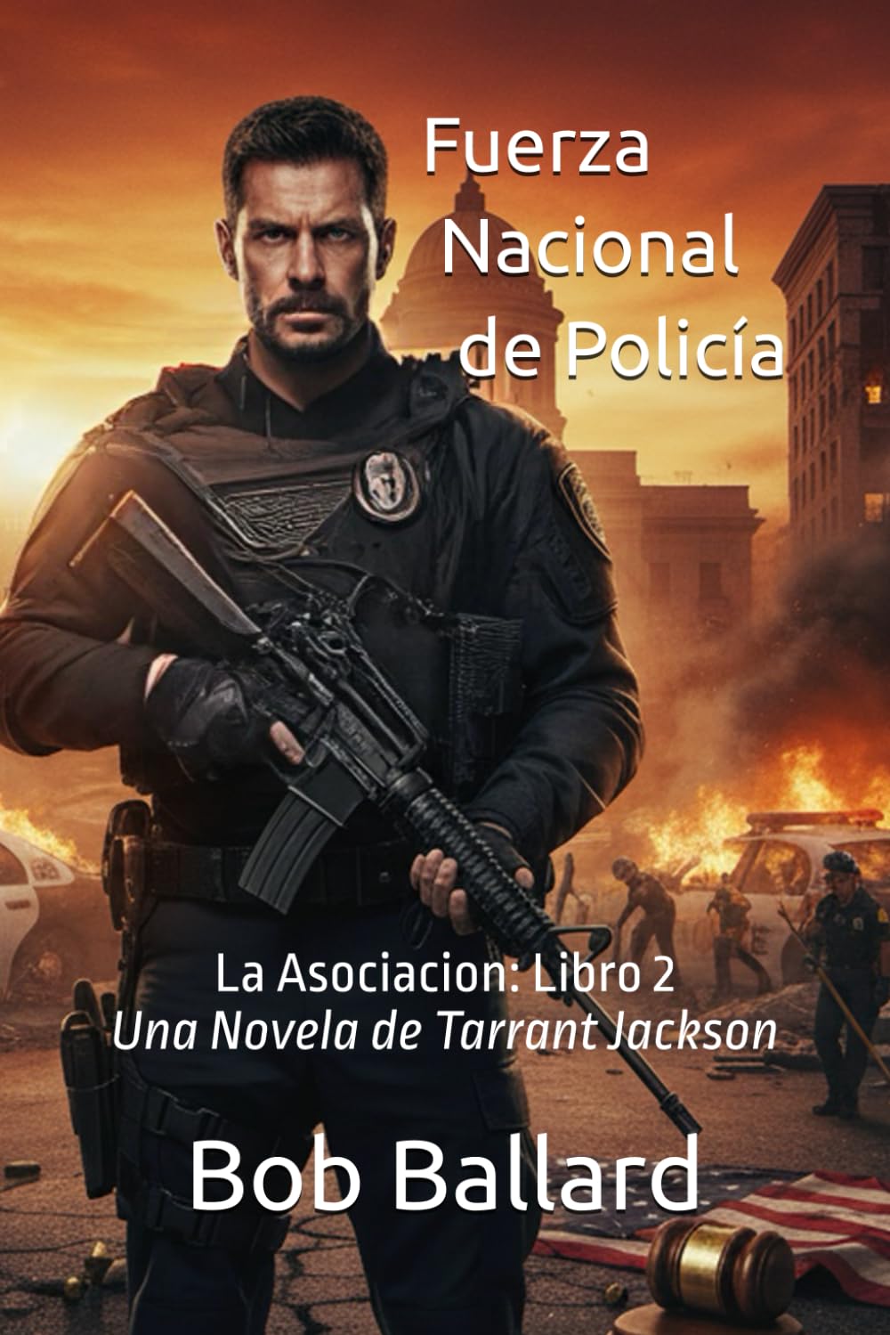 Fuerza Nacional de Policía: La Asociacion: Un thriller de acción trepidante y justiciero. La limpieza de un sistema judicial corrupto.