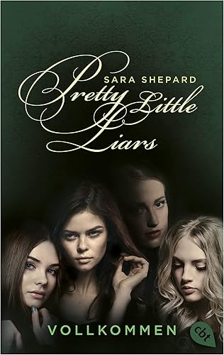 Pretty Little Liars - Vollkommen: Die Romanvorlage zur Kultserie „Pretty Little Liars“ (Die Pretty Little Liars-Reihe, Band 3)
