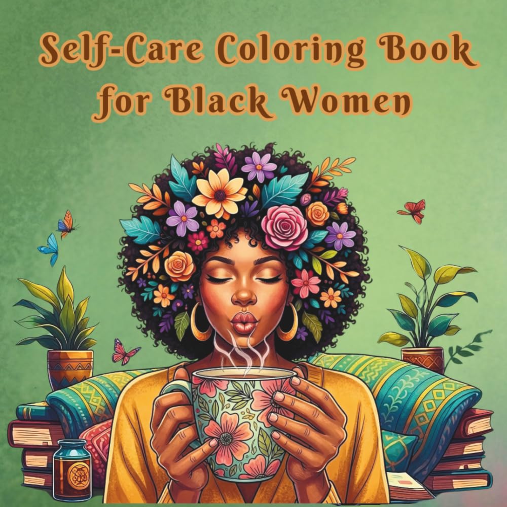 Self Care Coloring Book for Black Women: Beautiful African American Women in Relaxing Self-Care Moments | Stress Relief and Mindfulness Coloring Book
