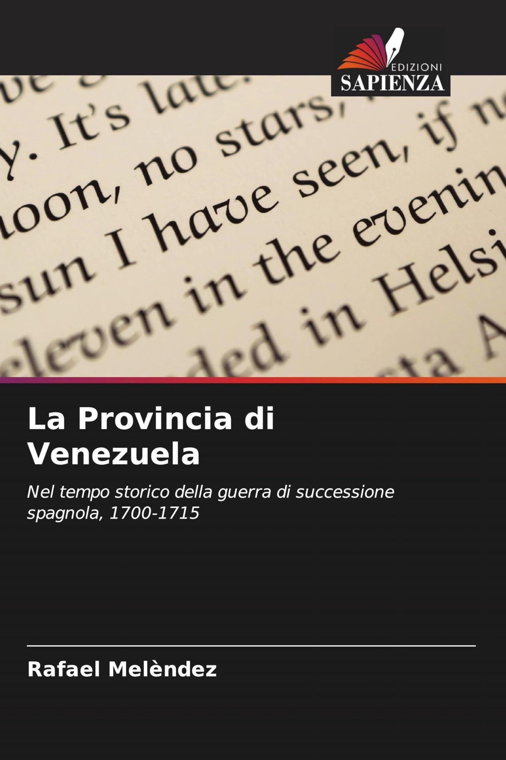 La Provincia di Venezuela: Nel tempo storico della guerra di successione spagnola, 1700-1715