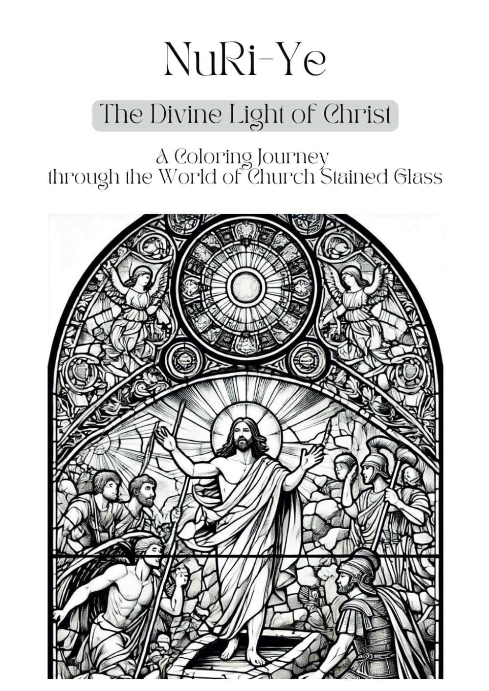 NuRi-Ye "The Divine Light of Christ": A Coloring Journey through the World of Church Stained Glass (NuRi-Ye Stained Glass)