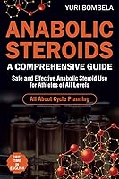 Vista 1 de Anabolic Steroids. A Comprehensive Guide Safe and Effective Anabolic Steroid Use for Athletes of All Levels. All about cycle planning, In-Depth
