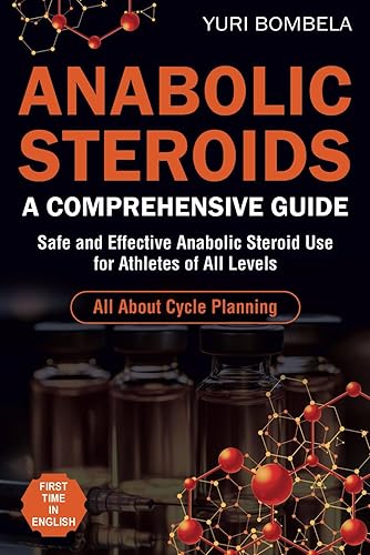 Anabolic Steroids. A Comprehensive Guide Safe and Effective Anabolic Steroid Use for Athletes of All Levels. All about cycle planning, In-Depth ...