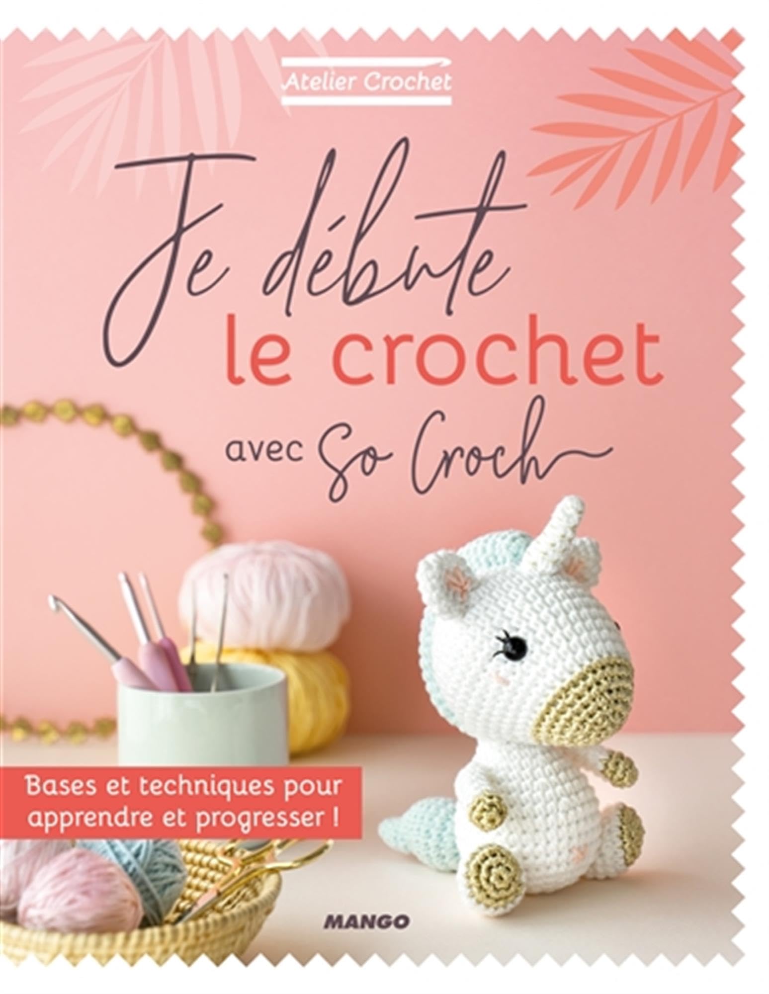 Je débute le crochet avec So Croch': Bases et techniques pour apprendre et progresser !