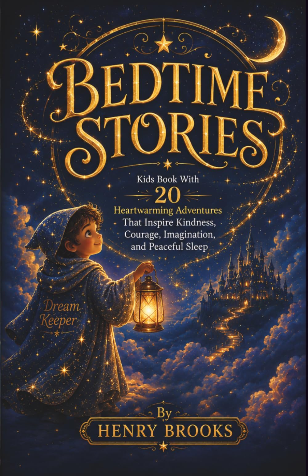 Bedtime Stories: Kids Book With 20 Heartwarming Adventures That Inspire Kindness, Courage, Imagination, and Peaceful Sleep