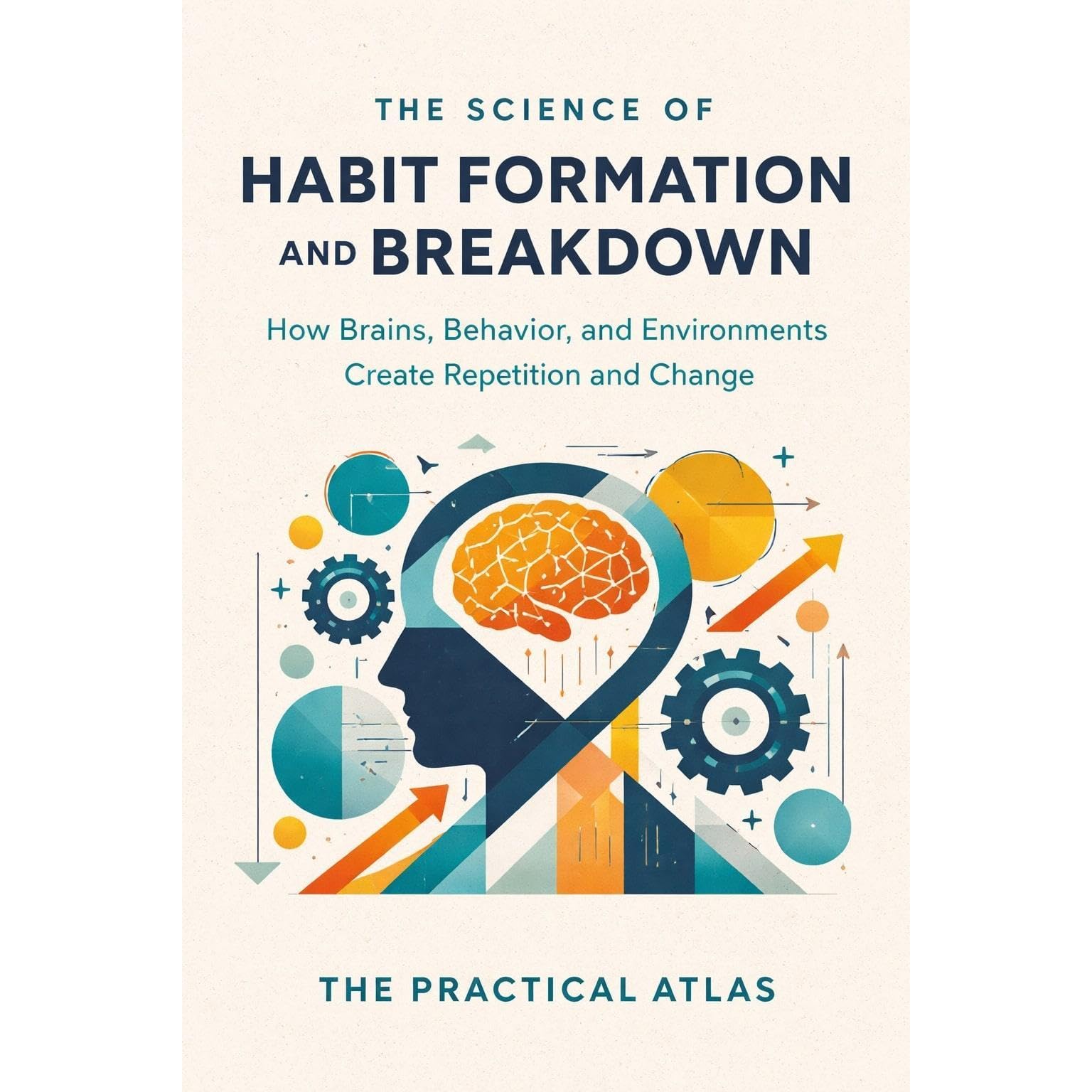 The Science of Habit Formation and Breakdown