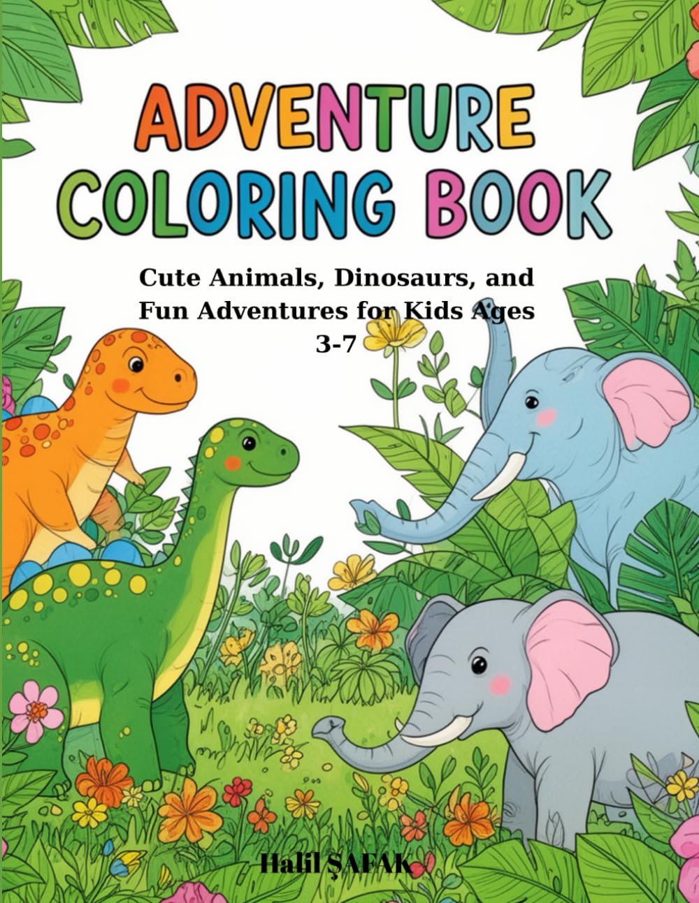 Adventure Coloring Book: Cute Animals, Dinosaurs, and Fun Adventures for Kids Ages 3-7