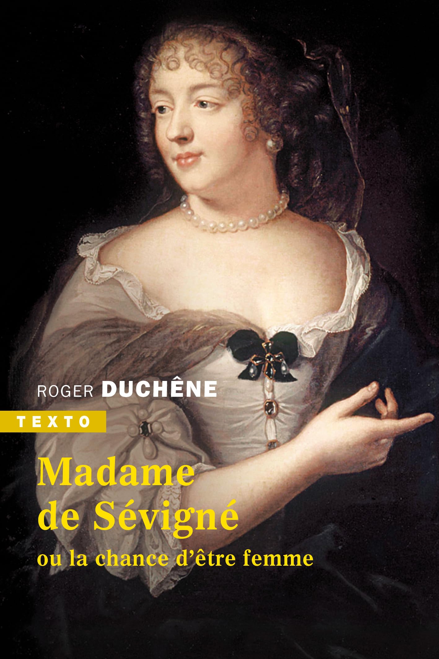 Madame de Sévigné: Ou la chance d’être femme