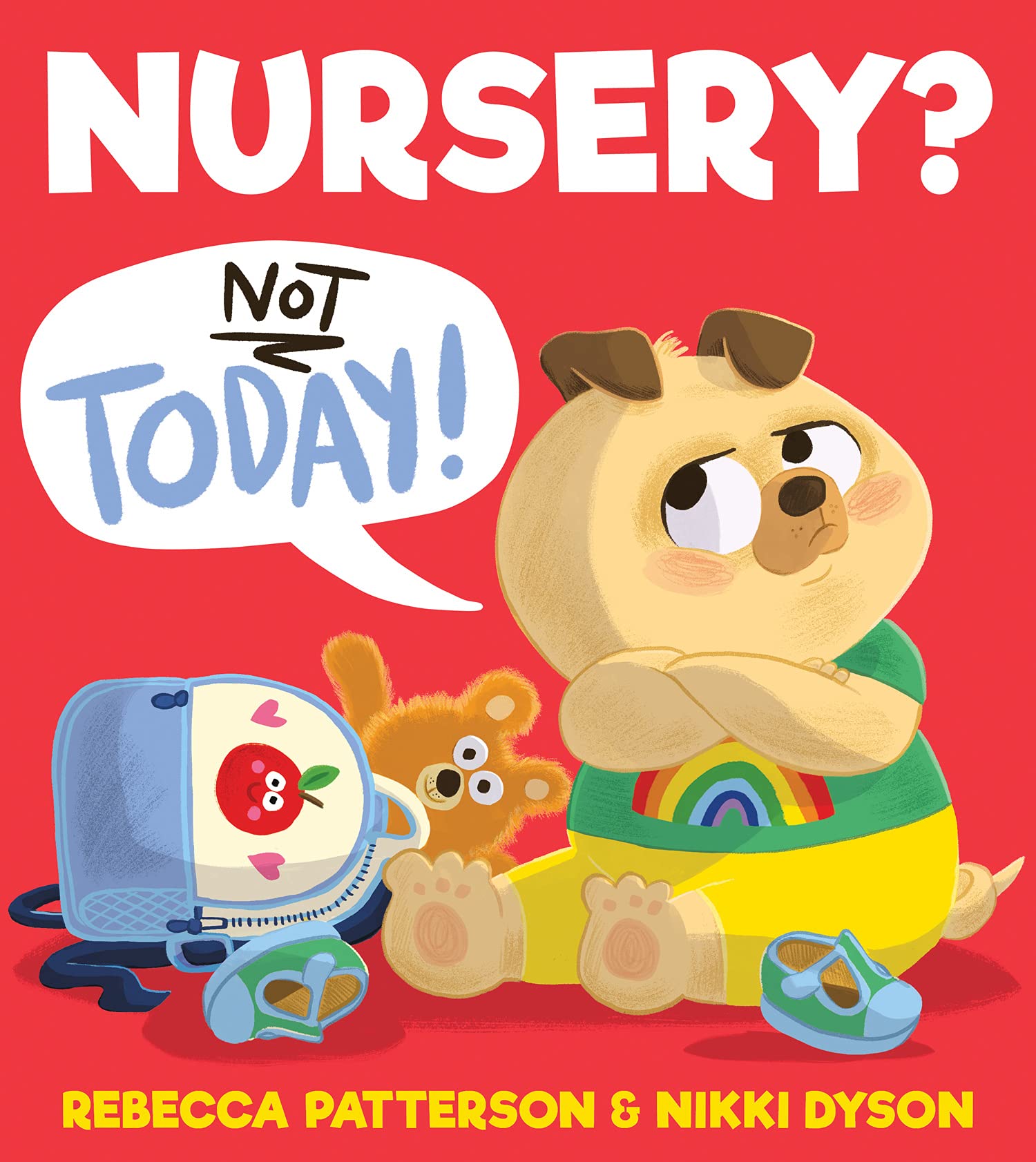 Nursery? Not Today!: A funny and reassuring children’s illustrated picture book - perfect for starting nursery or school