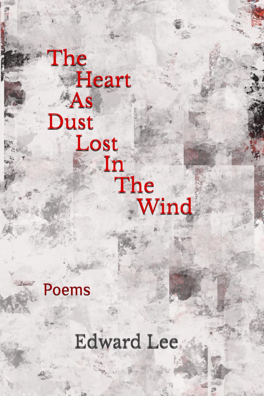 The Heart As Dust Lost In The Wind: Poems