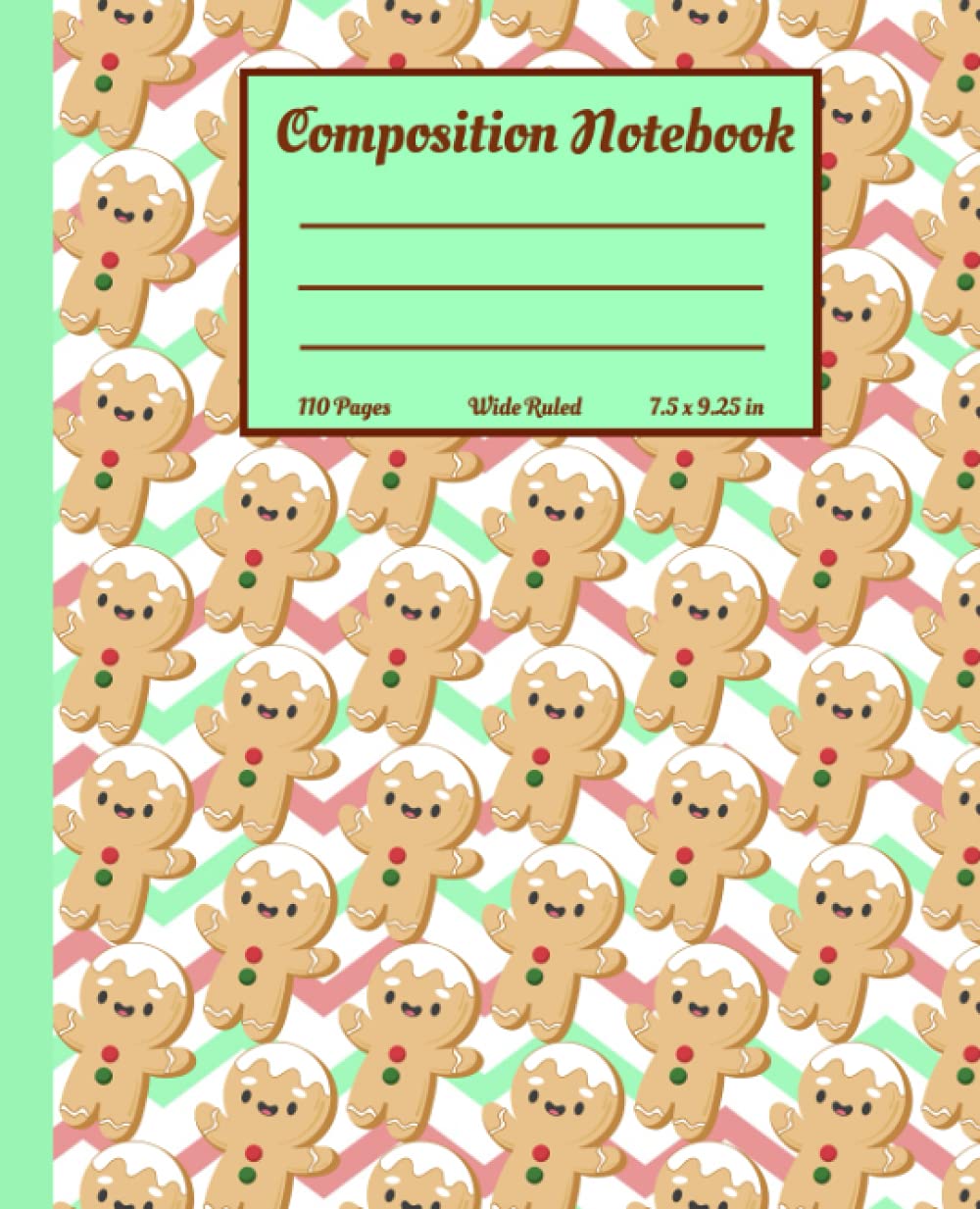 Composition Notebook: Blank Wide Ruled Paper Notebook | Ginger Bread & Christmas Pattern | Wide Lined Workbook Journal 7.5 x 9.25 in (Christmas Notebook)