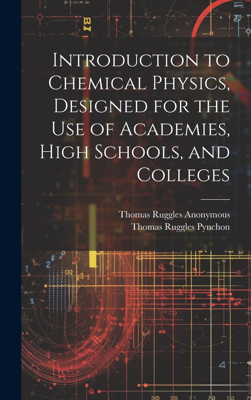 Introduction to Chemical Physics, Designed for the Use of Academies, High Schools, and Colleges
