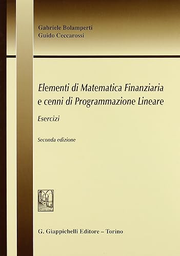 Elementi di matematica finanziaria e cenni di programmazione lineare. Esercizi