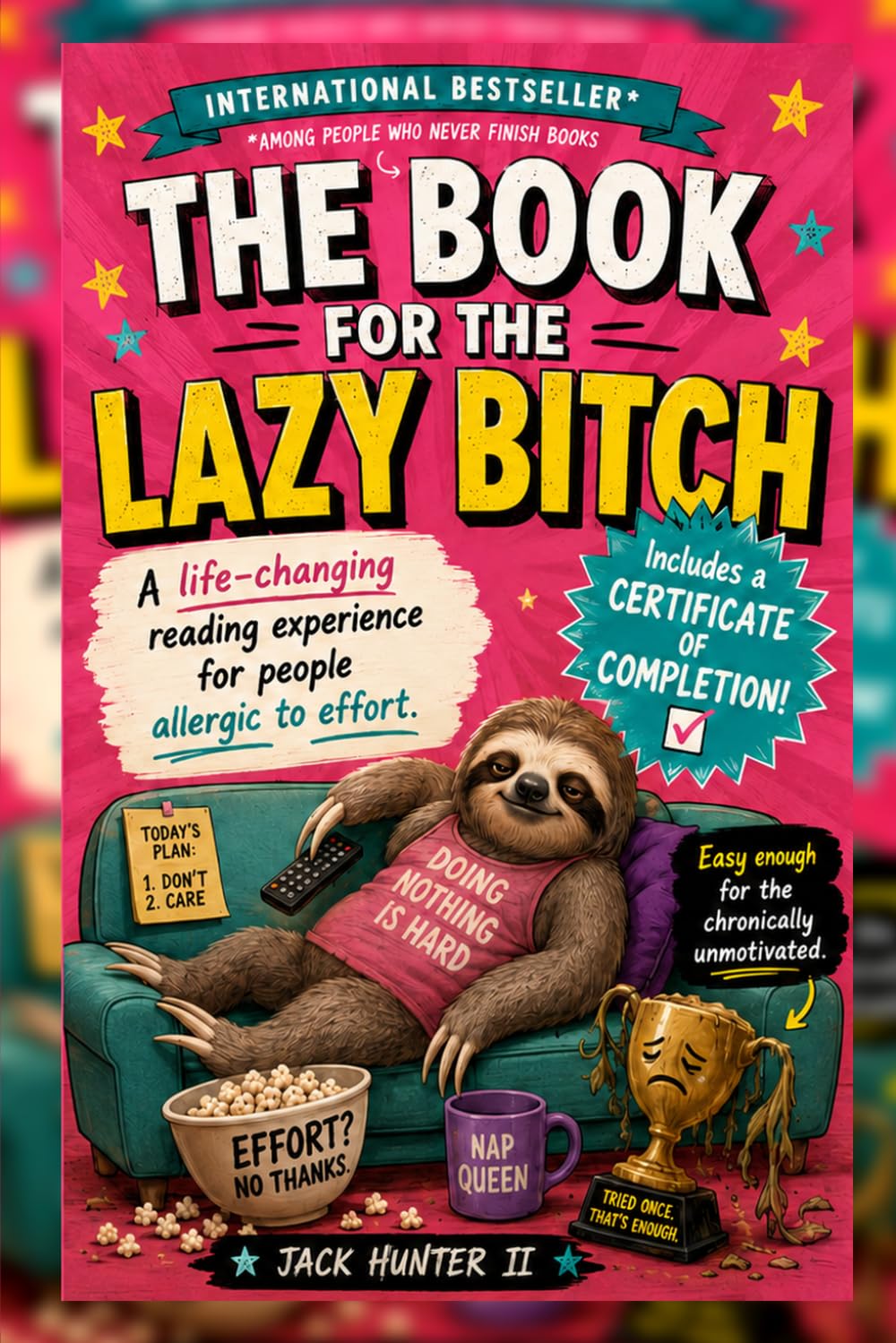 The Book for the Lazy Bitch: Finally, a book for people who think reading should come with a nap break.