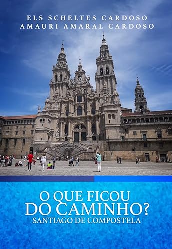 O que ficou do caminho?: Santiago de Compostela