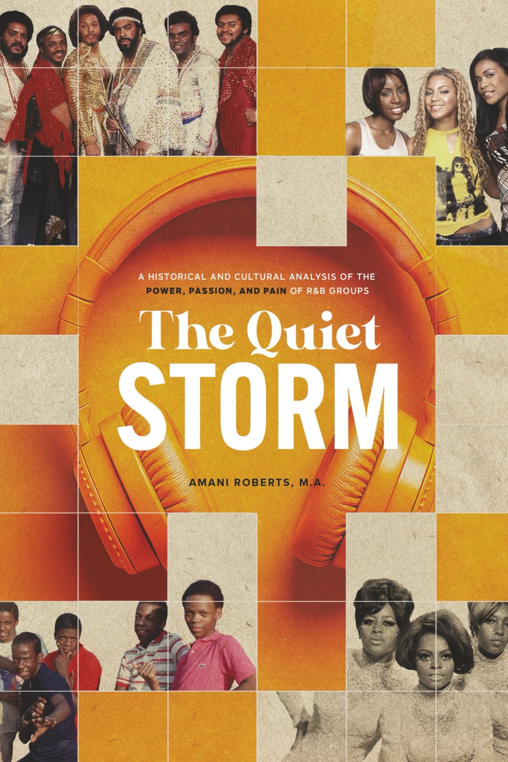 The Quiet Storm: A Historical and Cultural Analysis of the Power, Passion, and Pain of R&B Groups      Paperback – February 18, 2025