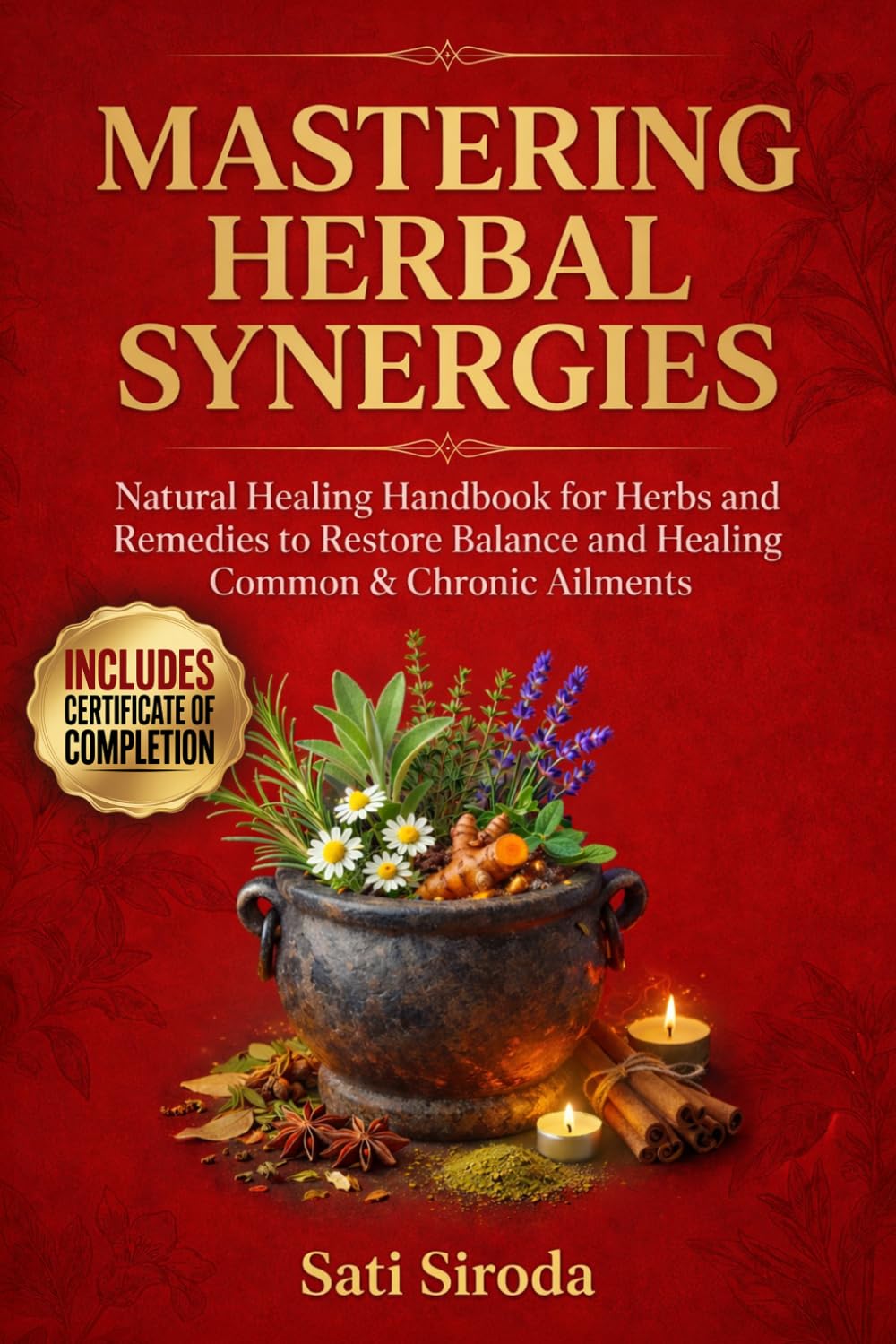 Mastering Herbal Synergies: Natural Healing Handbook for Herbs and Remedies to Restore Balance and Healing Common & Chronic Ailments      Paperback – March 16, 2026