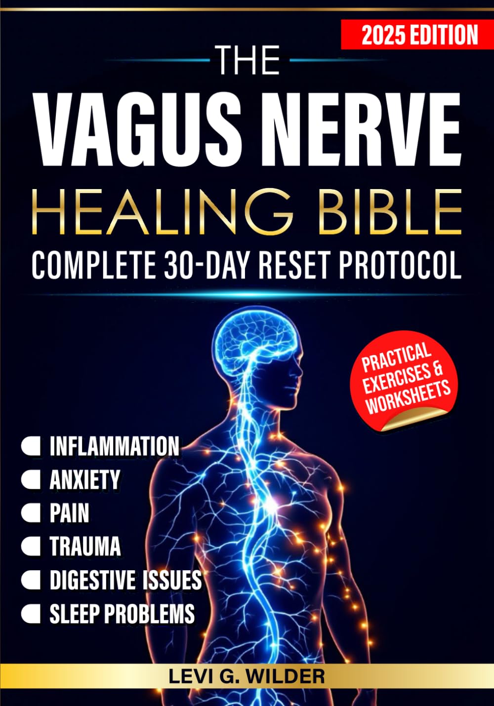 The Vagus Nerve Healing Bible: Complete 30-Day Reset Program with Proven Exercises for Anxiety, Trauma, Inflammation, Pain, Digestive Health and Sleep Problems Relief through Nervous System Regulation
